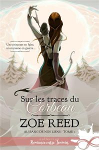 Au sang de nos liens. Tome 1, Sur les traces du corbeau - Reed Zoe