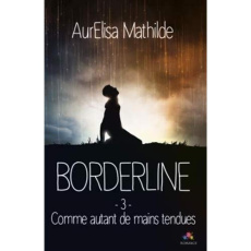 Borderline Tome 3 : Comme autant de mains tendues - Mathilde AurElisa