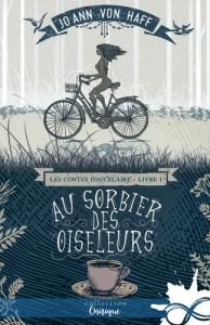 Les Contes d'Aucelaire Tome 1 : Au sorbier des oiseleurs - Haff Jo Ann von