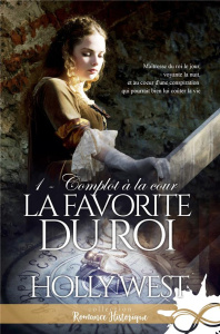 La favorite du roi Tome 1 : Complot à la cour - West Holly