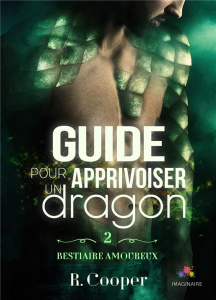 Bestiaire amoureux Tome 2 : Guide pour apprivoiser un dragon - Cooper R.
