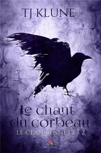Le clan Bennett Tome 2 : Le chant du corbeau - Klune TJ ; Gauzy-Svahn Christine