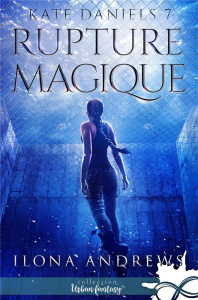 Kate Daniels Tome 7 : Rupture magique - Andrews Ilona ; Fruteau Cécile