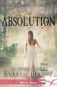 Les fantômes du passé. Tome 2, Absolution - Hebert Cambria