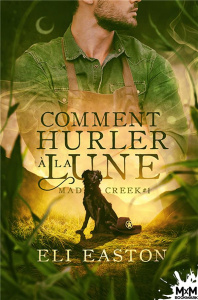 Mad Creek Tome 1 : Comment hurler à la lune - Easton Eli ; Régnier Mylène
