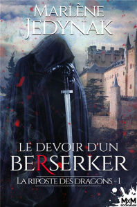 Le devoir d'un berserker. Tome 1, La riposte des dragons - Jedynak Marlène