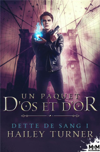 Dette de sang Tome 1 : Un paquet d'os et d'or - Turner Hailey