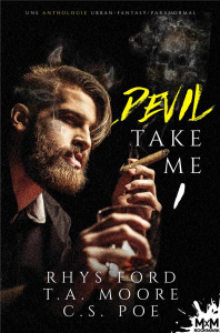 Devil Take me : Tome 1, Anthologie d'urban fantasy - Ford Rhys ; T.a. Moore ; C.s. Poe