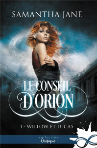 Le Conseil d'Orion Tome 1 : Willow et Lucas - Jane Samantha