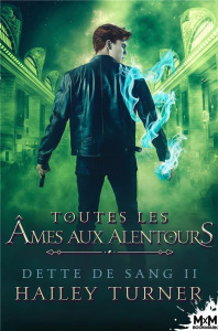 Dette de sang Tome 2 : Toutes les âmes aux alentours - Turner Hailey