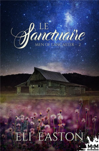 Les hommes de Lancaster. Tome 2, Le sanctuaire - Easton Eli