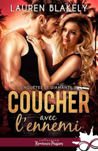 Enquêtes et diamants Tome 1 : Coucher avec l'ennemi - Blakely Lauren