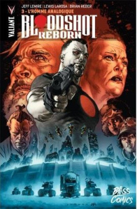 Bloodshot Reborn Tome 3 : L'homme analogique - Lemire Jeff ; Larosa Lewis ; Gaudiano Stefano ; Gu