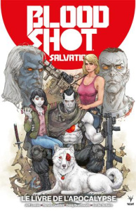 BloodShot Salvation Tome 2 : Le livre de l'Apocalypse - Lemire Jeff ; Guedes Renato ; Braithwaite Doug ; B