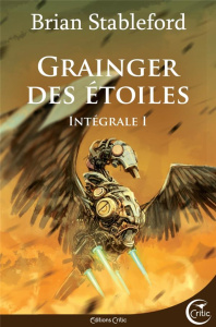 Grainger des étoiles Intégrale 1 : Le courant d'Halcyon ; Rhapsodie noire ; Terre promise - Stableford Brian ; Martin Bruno