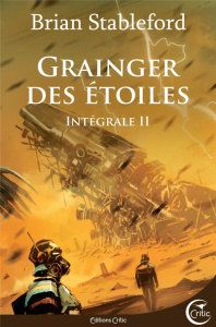 Grainger des étoiles Intégrale 2 : Un petit coin de paradis ; Le Feris ; Le Chant du cygne - Stableford Brian