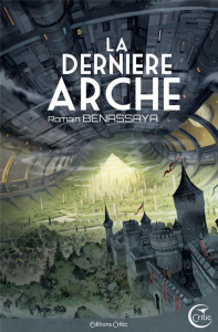 La dernière arche - Benassaya Romain ; Henrichon Niko