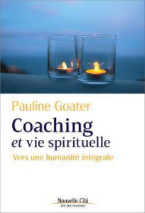 Coaching et vie spirituelle. Vers une humanité intégrale - Goater Pauline
