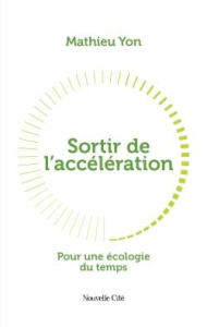 Sortir de l'accélération - Yon Mathieu