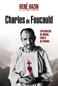 Charles de Foucauld. Explorateur du Maroc, ermite au Sahara, 6e édition - Bazin René