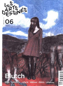 Les Arts dessinés N° 6, mars-mai 2019 : Blutch. L'équilibre de la beauté - Bosser Frédéric ; Lancelot Ronan