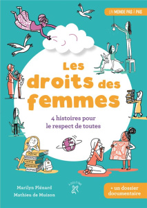 Les droits des femmes. 4 histoires pour le respect de toutes - Plénard Marilyn ; Muizon Mathieu de