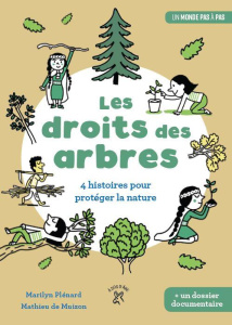 Les droits des arbres. 4 histoires pour protéger la nature - Gagné Johanne ; Muizon Mathieu de