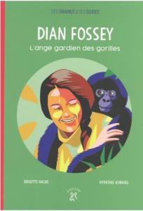 Dian Fossey. L'ange gardien des gorilles - Hache Brigitte ; Aswang Hypathie