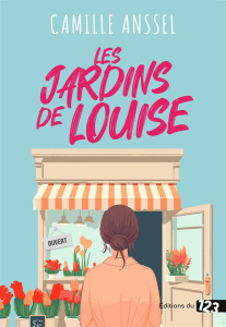 Les jardins de Louise - Anssel Camille