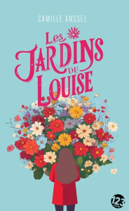 Les jardins de Louise - Anssel Camille
