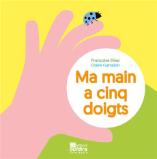 Ma main a cinq doigts - Diep Françoise ; Garralon Claire