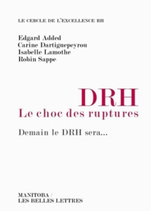 DRH, le choc des ruptures. Demain le DRH sera... - Added Edgard ; Dartiguepeyrou Carine ; Lamothe Isa