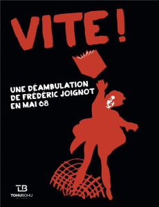 Vite ! Une déambulation de Frédéric Joignot en mai 68 - Joignot Frédéric