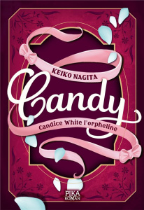 Candy Tome 1 : Candice White l'orpheline - Nagita Keiko ; La Couronne Jean-Louis de