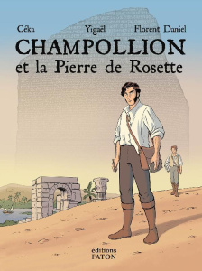 Champollion et la pierre de Rosette - Céka/Yigaël/Daniel