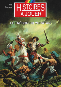 Les livres à remonter le temps Tome 8 : Le trésor du Yucatan - Gourdon Joël ; Bordier Joël