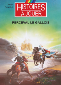 Les livres à remonter le temps Tome 9 : Perceval le Gallois - Rosenthal Pierre ; Barthélémy Rolland
