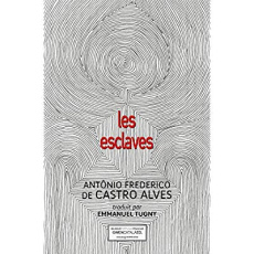 Les esclaves. Edition bilingue français-portugais - Castro Alves Antônio Frederico de - Bolda Marthe -
