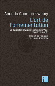 L'art de l'ornementation. La Concaténation de Léonard de Vinci et autres motifs - Coomaraswamy Ananda K. ; Annestay Jean