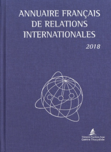 Annuaire français de relations internationales. Volume 19, Edition 2018 - UNIVERSITE PANTHEON-