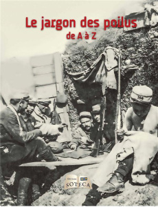 Le jargon des poilus de A à Z - Chanteranne David - Soudagne Jean-Pascal