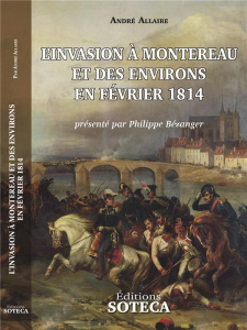 L'invasion à Montereau et des environs en février 1814 - Allaire André - Chanteranne David - Bézanger Phili