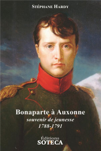 Bonaparte à Auxonne. Souvenir de jeunesse, 1788-1791 - Hardy Stéphane - Coiquil Jacques-François - Schwei