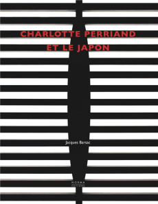 Charlotte Perriand et le Japon - Barsac Jacques ; Viatte Germain ; Brunhammer Yvonn