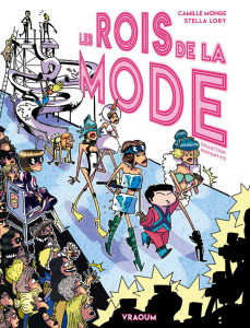 Les rois de la mode - Monge Camille ; Lory Stella ; Béraud Robinson ; Le