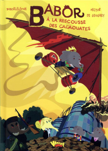 Babor à la rescousse des cacaouattes - Baborléléfan ; Gevigney Hector de