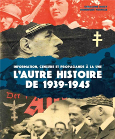 L'autre histoire de 1939-1945. Information, censure et propagande à la une - Doizy Guillaume - Foufelle Dominique