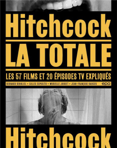 Hitchcock, la totale. Les 57 films et 20 épisodes TV expliqués - Benoliel Bernard ; Esposito Gilles ; Joudet Muriel