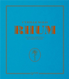Rhum. Et autres spiritueux de canne à sucre - Mald Cyrille ; Charles Jocelyn ; Gargano Luca ; Bu
