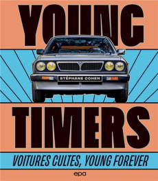 Youngtimers. Voitures cultes, young forever - Cohen Stéphane